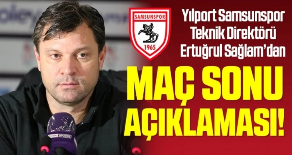 Yılport Samsunspor Teknik Direktörü Ertuğrul Sağlam'dan Menemenspor Maçı Sonrası Açıklama