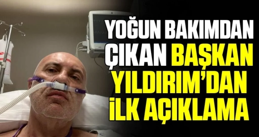 Yoğun bakımdan çıkan Samsunspor Başkanı Yüksel Yıldırım’dan ilk açıklama