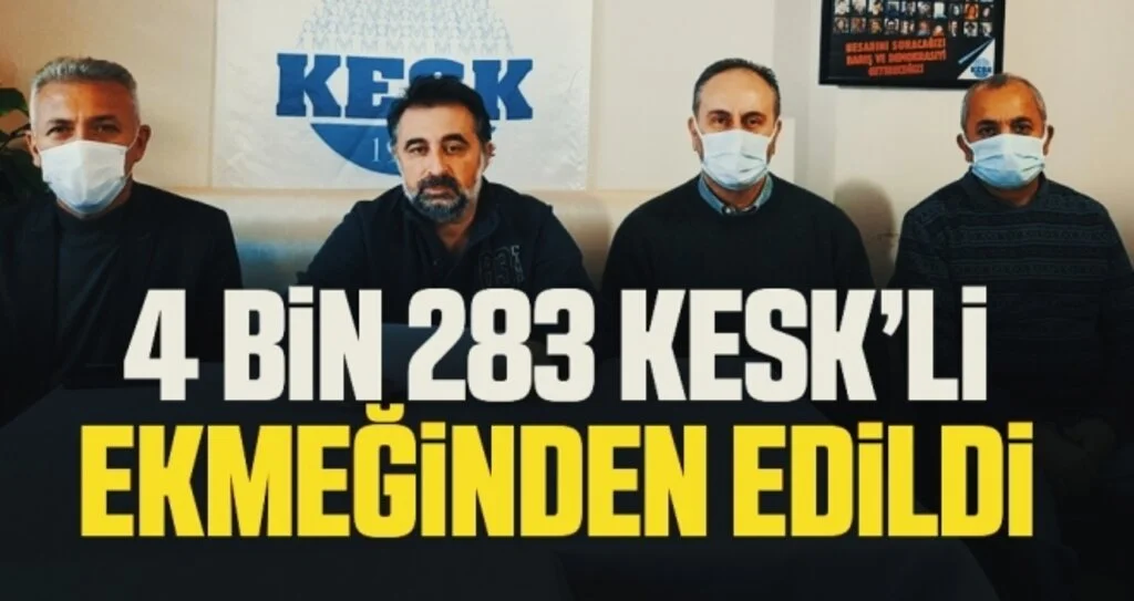 4 bin 283 KESK’li ekmeğinden edildi