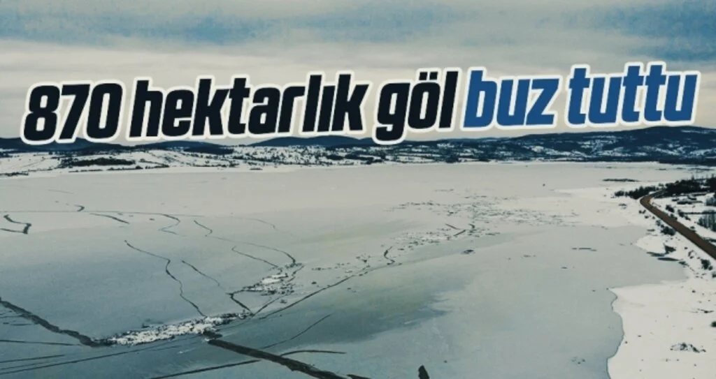 870 hektarlık göl buz tuttu