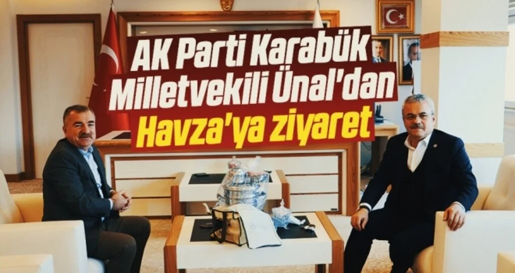 AK Parti Karabük Milletvekili Ünal'dan Havza'ya ziyaret