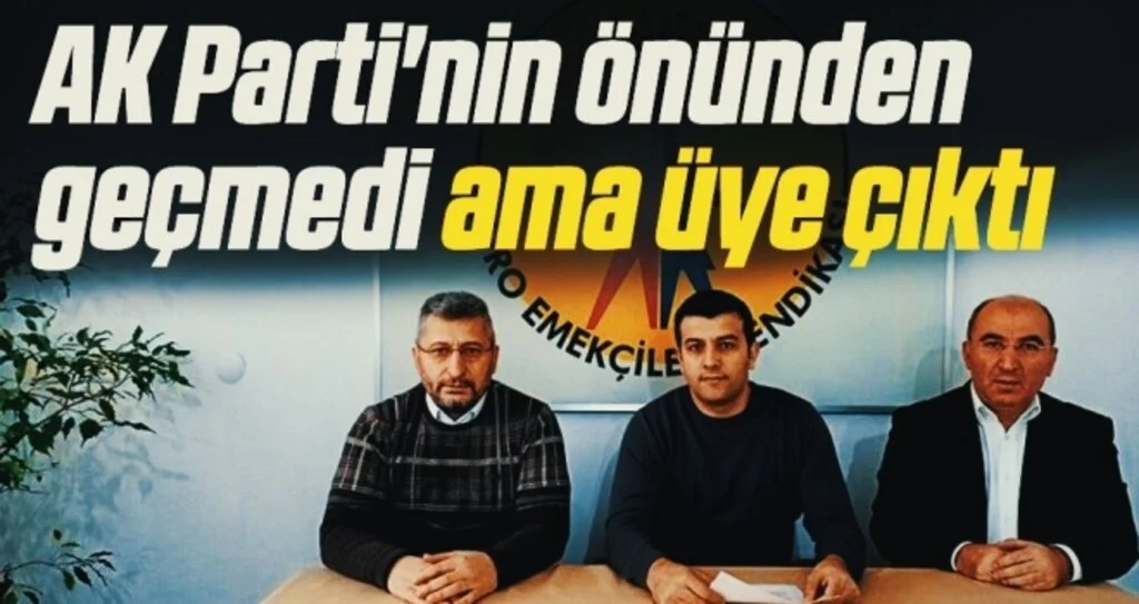 AK Parti'nin önünden geçmedi ama üye çıktı 