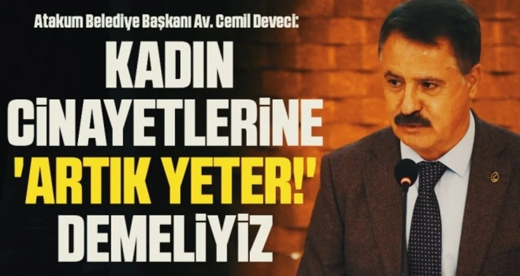 Atakum Belediye Başkanı Av. Cemil Deveci: Kadın cinayetlerine 'artık yeter!' demeliyiz