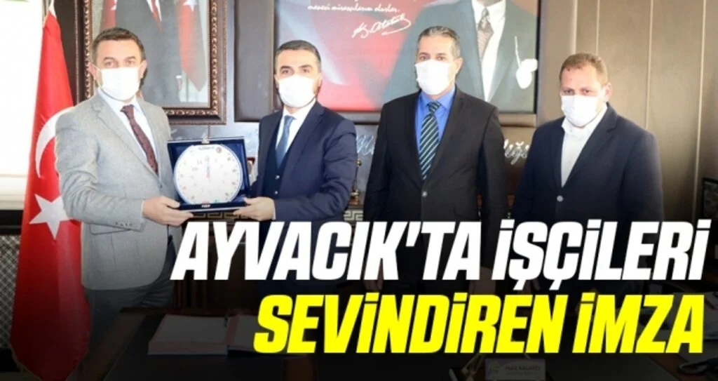 Ayvacık'ta işçileri sevindiren imza 