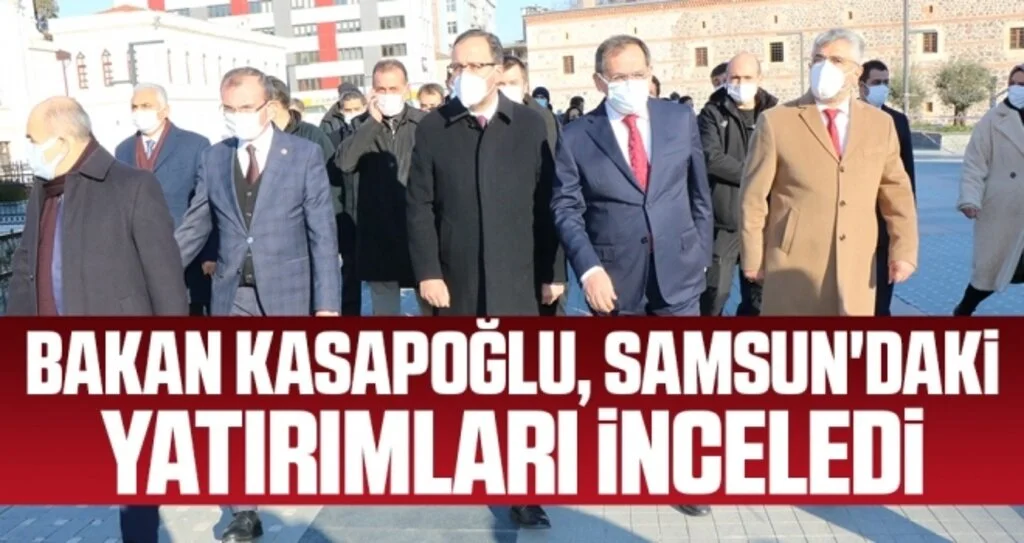Bakan Kasapoğlu, Samsun'daki yatırımları inceledi