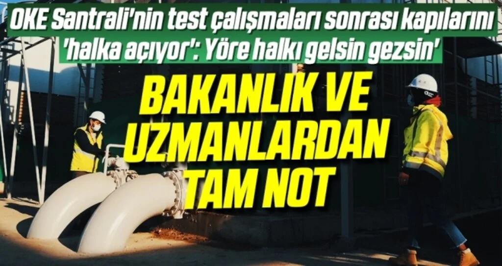 Bakanlık ve uzmanlardan OKE Santrali'ne tam not