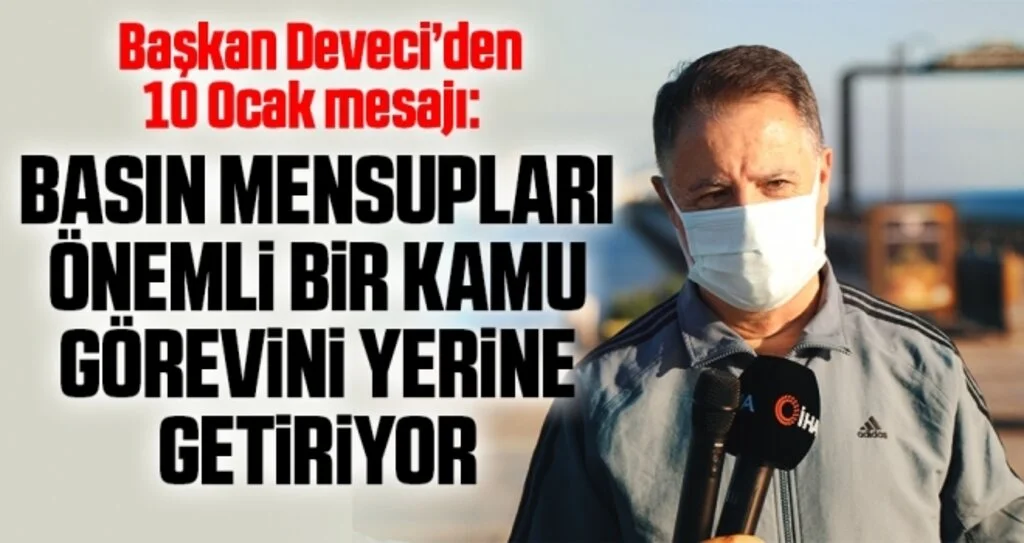 Başkan Deveci’den 10 Ocak mesajı:  Basın mensupları önemli bir  kamu görevini yerine getiriyor