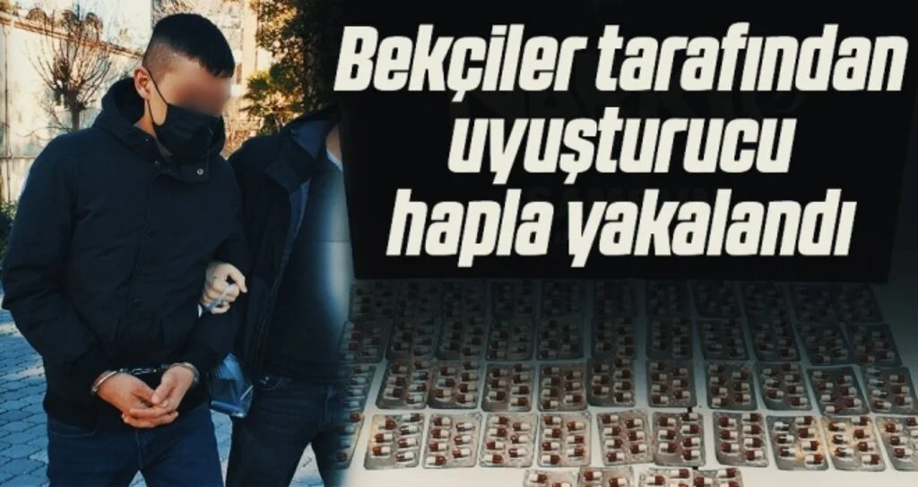 Bekçiler tarafından uyuşturucu hapla yakalandı