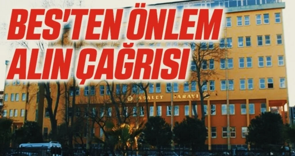 BES'ten önlem alın çağrısı 