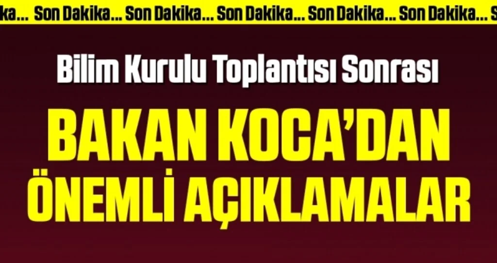 Bilim Kurulu Toplantısı sonrası Bakan Koca'dan flaş açıklama