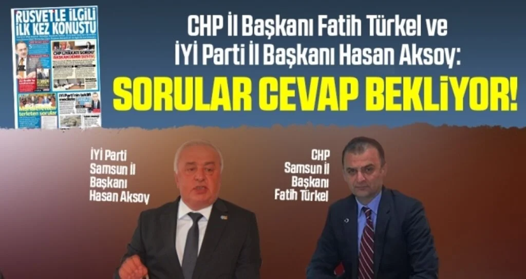 CHP İl Başkanı Fatih Türkel ve İYİ Parti İl Başkanı Hasan Aksoy: Sorular Cevap Bekliyor