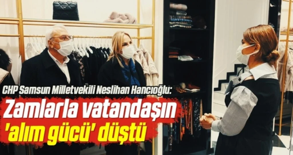 CHP Samsun Milletvekili Neslihan Hancıoğlu: Zamlarla vatandaşın 'alım gücü' düştü