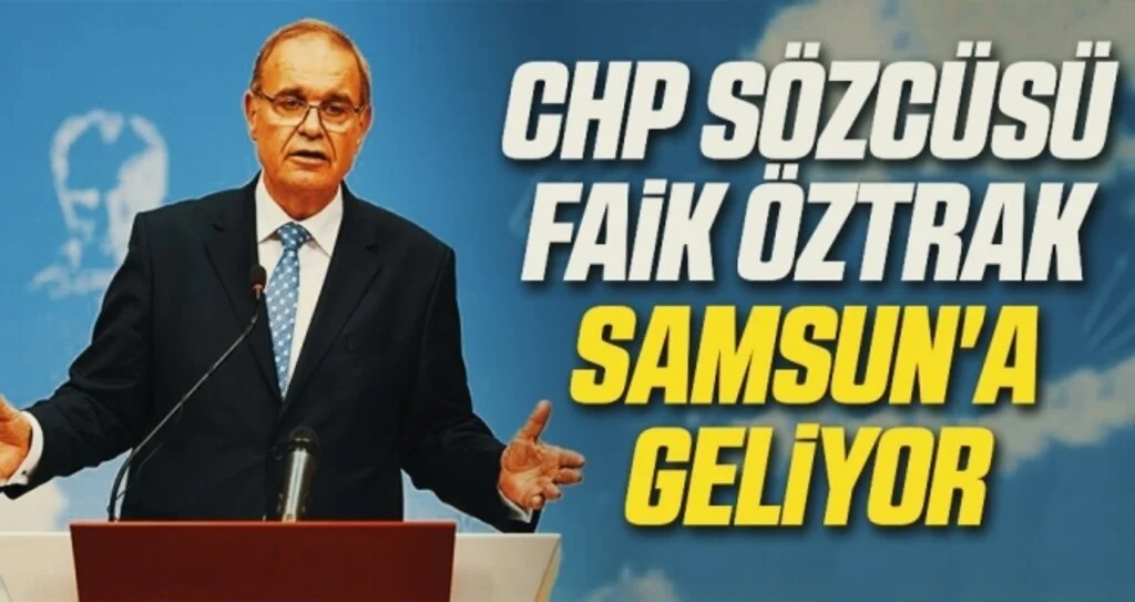 CHP Sözcüsü Öztrak Samsun'a geliyor