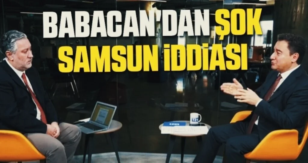 DEVA Partisi Genel Başkanı Ali Babacan Şok Samsun İddiası!