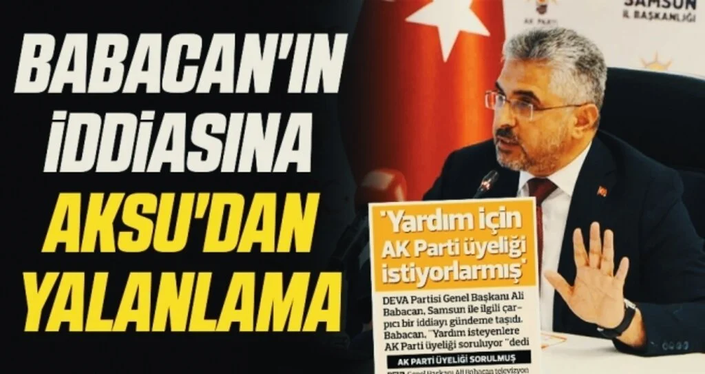 DEVA Partisi Genel Başkanı Ali Babacan'ın iddiasına AK Parti Samsun İl Başkanı Aksu'dan Yalanlama