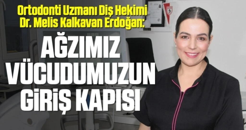 Dr. Melis Kalkavan Erdoğan: Ağzımız vücudumuzun giriş kapısı