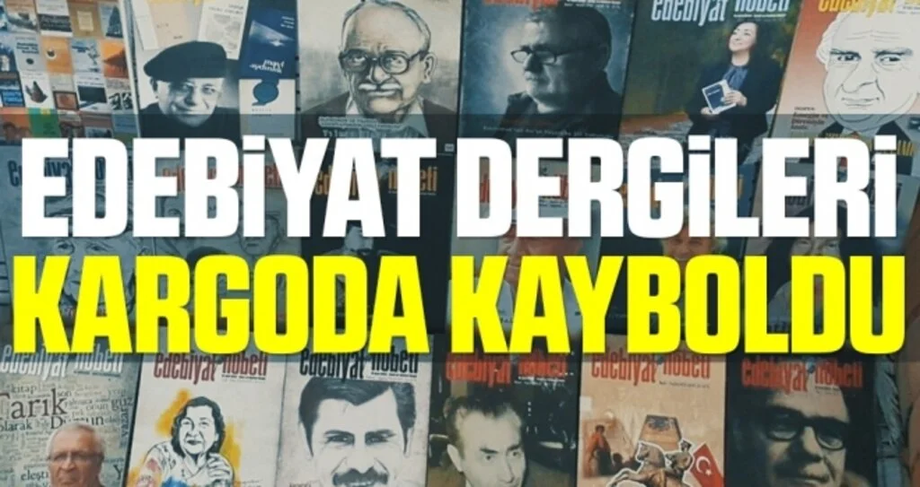 Edebiyat dergileri kargoda kayboldu 