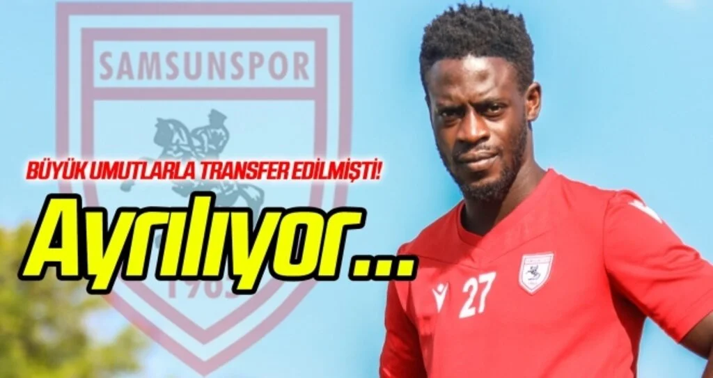 Edwin Gyasi Samsunspor'dan ayrılıyor