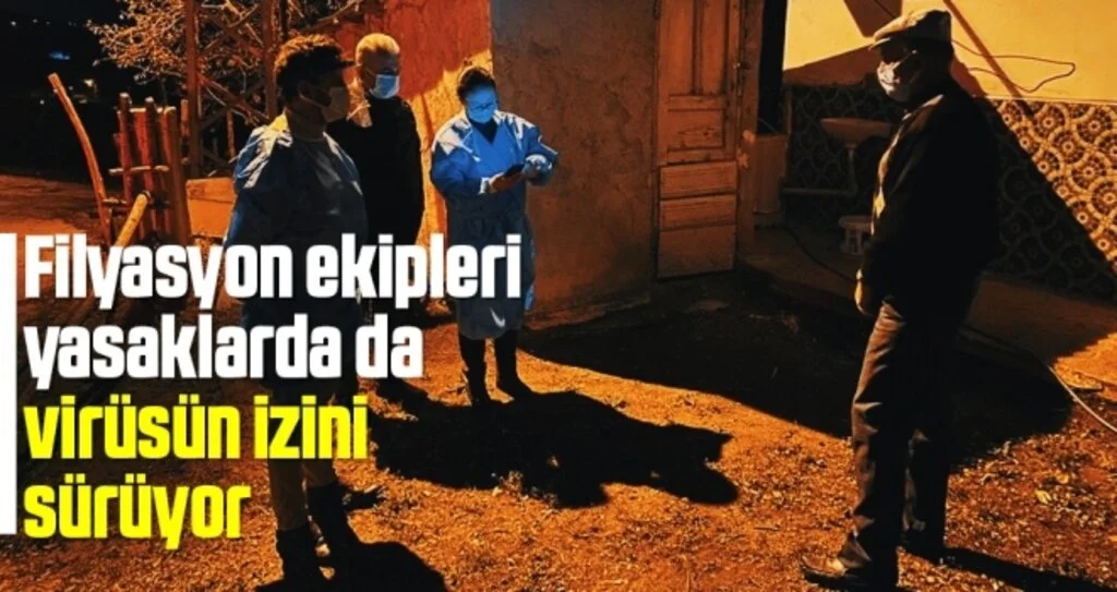 Filyasyon ekipleri kısıtlamada da virüsün izini sürüyor