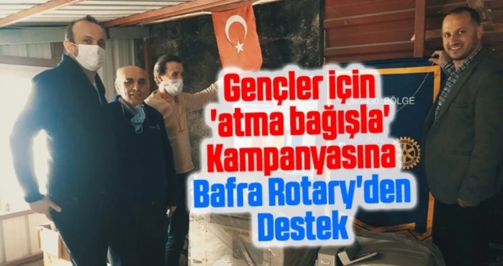 Gençler için 'atma bağışla' Kampanyasına Bafra Rotary'den Destek