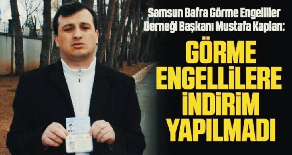Görme engellilere indirim yapılmadı