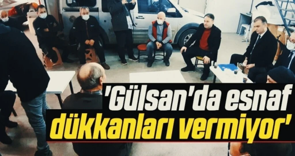 'Gülsan'da esnaf dükkanları vermiyor'