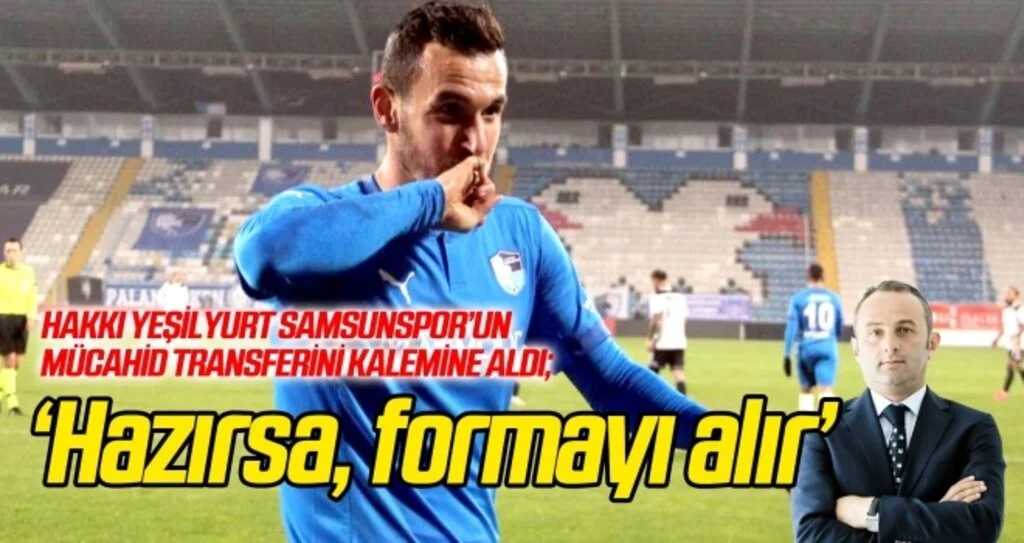 Hakkı Yeşilyurt: 'Mücahid hazırsa, formayı alır!'