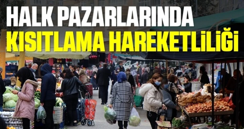 Halk pazarlarında kısıtlama hareketliliği
