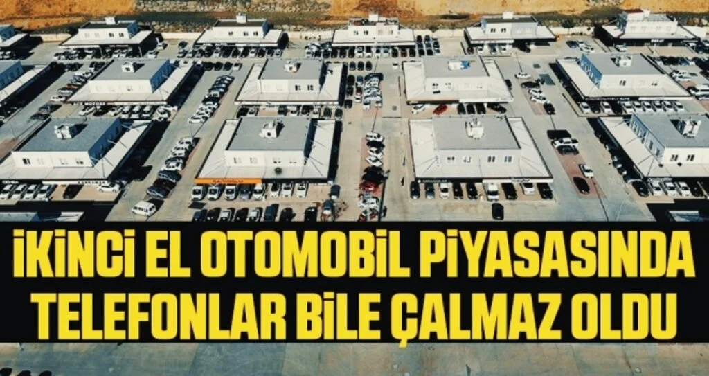 İkinci el otomobil piyasasında telefonlar bile çalmaz oldu