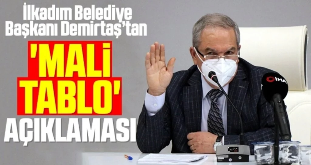 İlkadım Belediye Başkanı Demirtaş’tan 'mali tablo' açıklaması