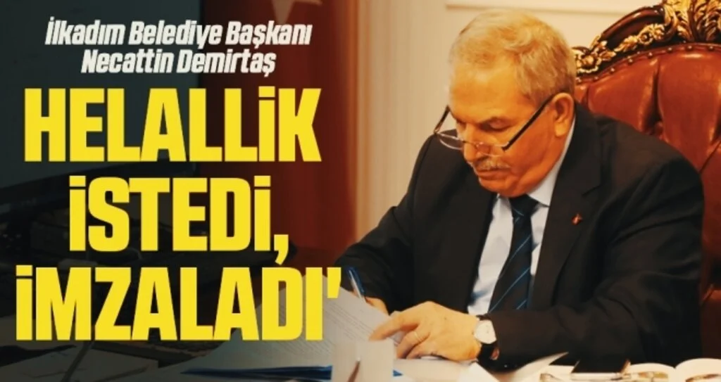 İlkadım Belediye Başkanı Necattin Demirtaş 'Helallik istedi, imzaladı'