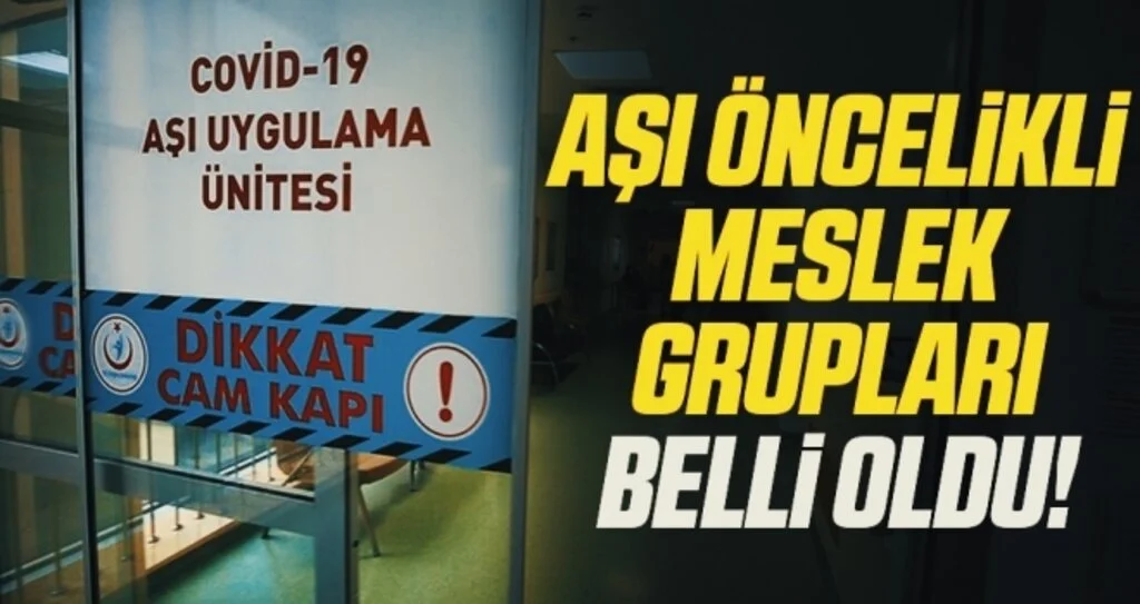 Kovid-19 aşısının uygulanacağı öncelikli gruplar belli oldu