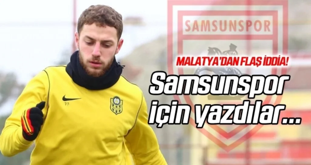 Malatya'dan flaş iddia! Samsunspor için yazdılar...