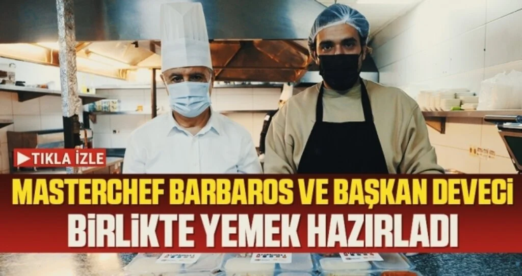 Masterchef Barbaros ve Başkan Deveci birlikte yemek hazırladı