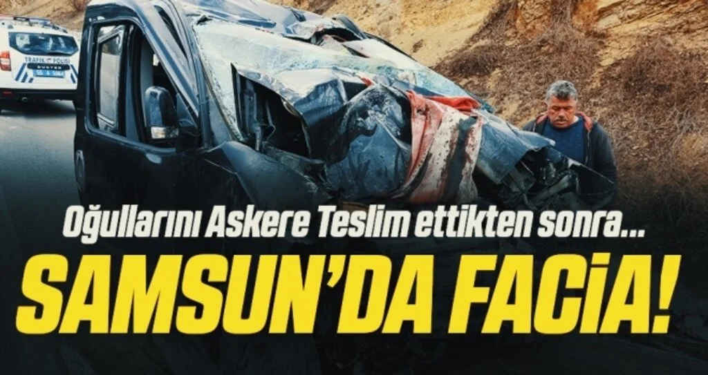 Oğullarını askere teslim eden aile kaza yaptı: 3 ölü