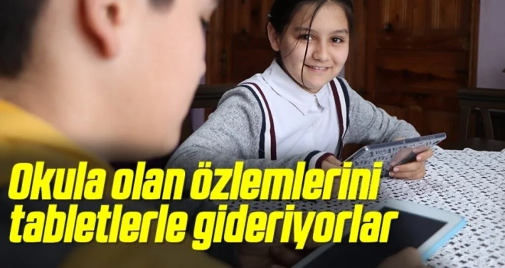 Okula olan özlemlerini tabletlerle gideriyorlar