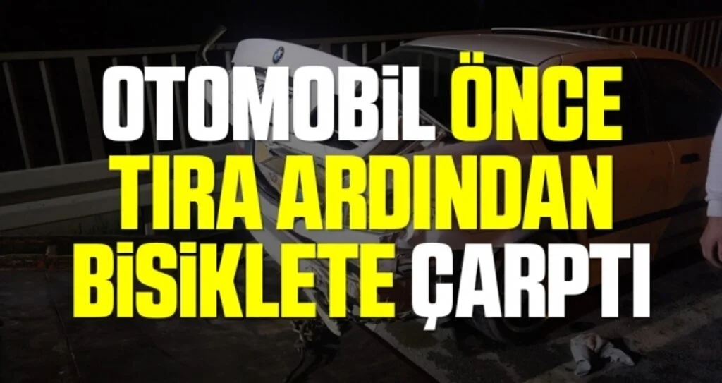Otomobil önce tıra ardından bisiklete çarptı: 2 yaralı