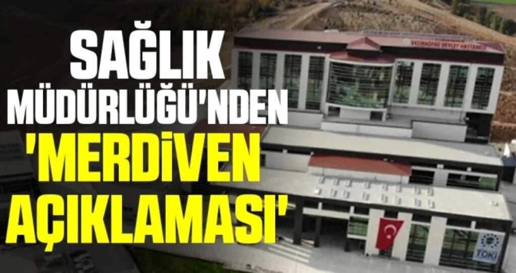 Sağlık Müdürlüğü'nden 'merdiven açıklaması'
