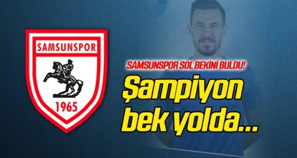 Şampiyon bek, Samsunspor yolunda!