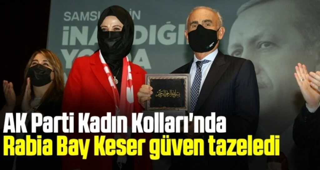 Samsun AK Parti Kadın Kolları'nda Rabia Bay Keser güven tazeledi