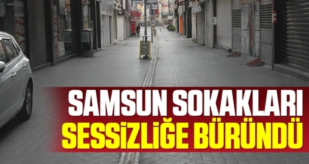 Samsun sokakları sessizliğe büründü