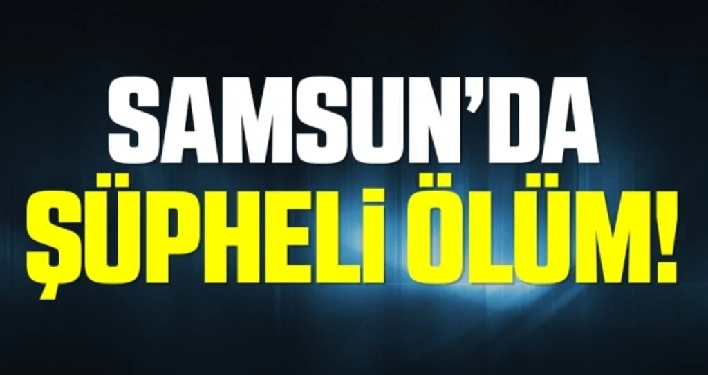 Samsun'da 88 yaşındaki kadının ölümü şüpheli bulundu