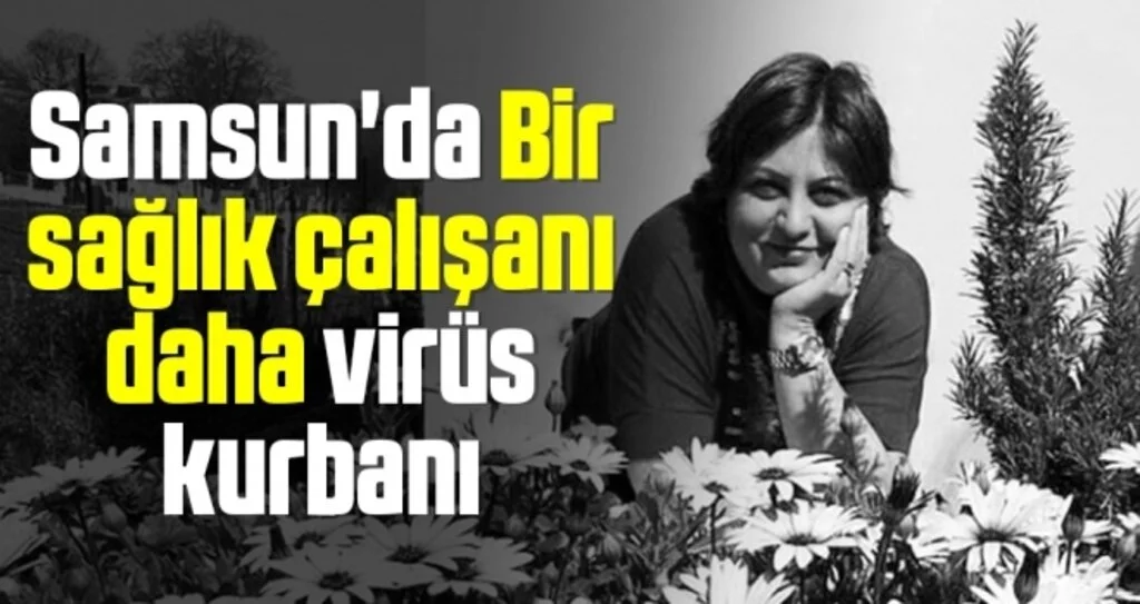 Samsun'da Bir sağlık çalışanı daha virüs kurbanı 