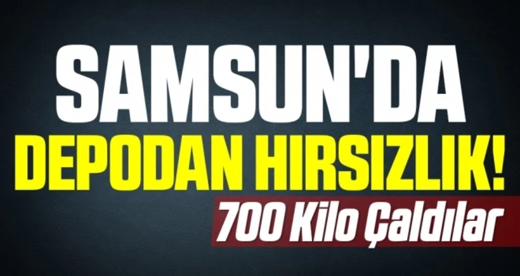 Samsun'da Depodan Hırsızlık! 700 Kilo Çaldılar