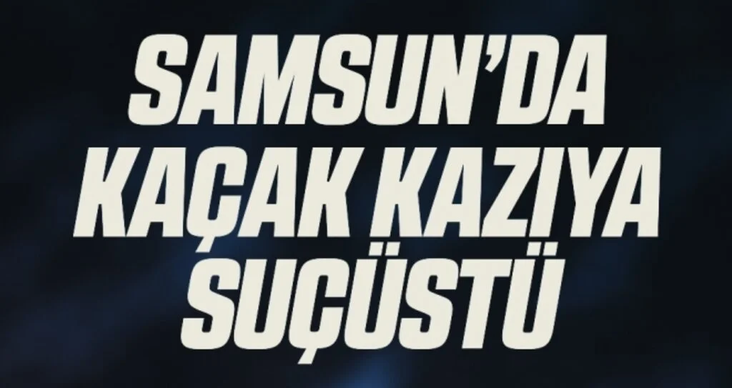 Samsun'da kaçak kazı yapan 5 kişi jandarma tarafından yakalandı