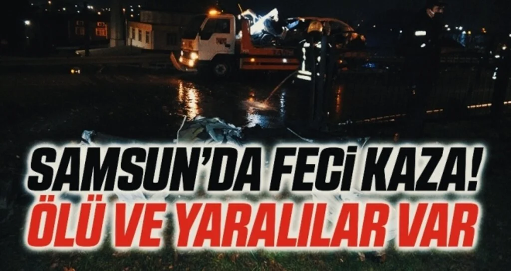 Samsun'da karşı şeride geçen otomobil tır ile çarpıştı: 1 ölü, 2 yaralı