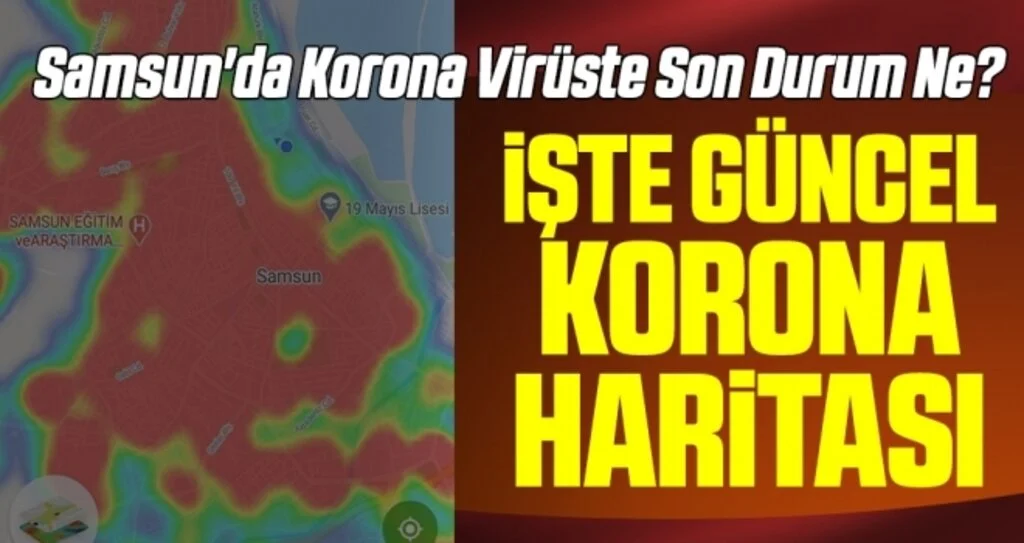 Samsun'da Korona virüste Son Durum Ne? İşte Güncel Korona Haritası