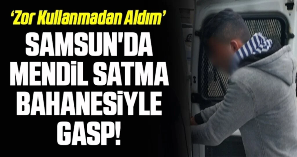 Samsun'da Mendil Satma Bahanesiyle Gasp!