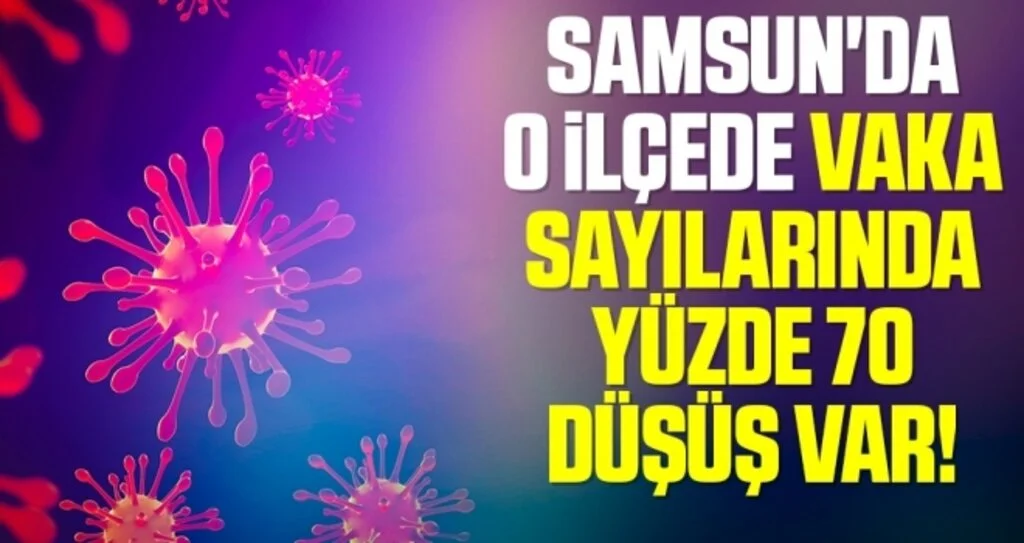 Samsun'da O İlçede Vaka Sayılarında Yüzde 70 Düşüş Var!