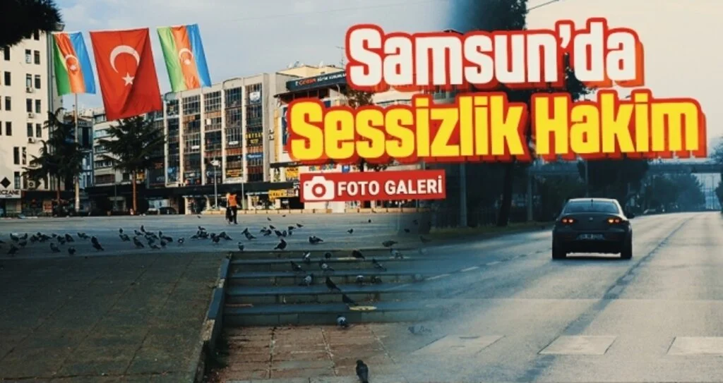 Samsun'da Sessizlik Hakim